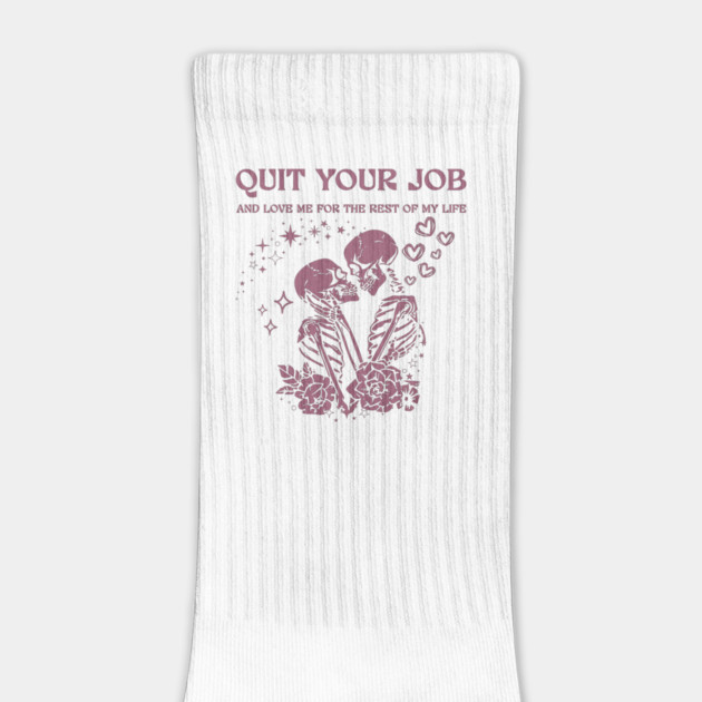 Quit Your Job And Love Me For The Rest Of My Life by JessArty