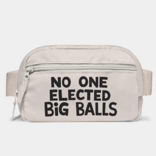 no one elected big balls Bag