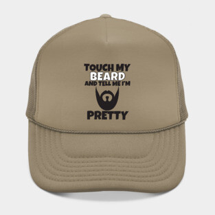 Touch My Beard And Tell Me I'm Pretty Hat