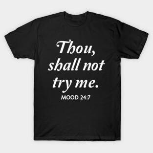 Thou shall not try me T-Shirt