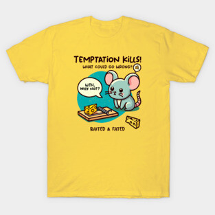 TEMPTATION KILLS! T-Shirt