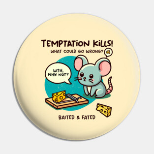 TEMPTATION KILLS! Pin