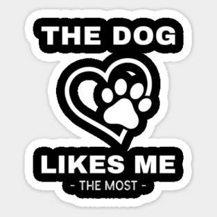 The Dog Likes Me The Most Magnet