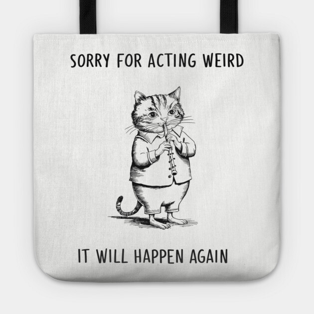 Sorry For Acting Weird Quirky Personality Humor Tote by Anticorporati