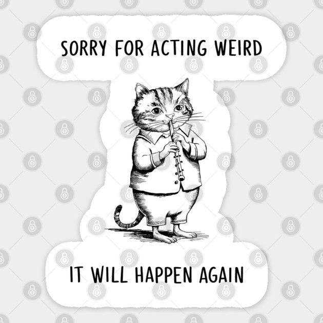Sorry For Acting Weird Quirky Personality Humor Sticker by Anticorporati