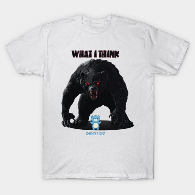 What I Think Bear and What I Say Bear T-Shirt by Quirked