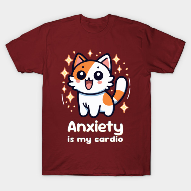 Anxiety is my cardio T-Shirt by Quirked
