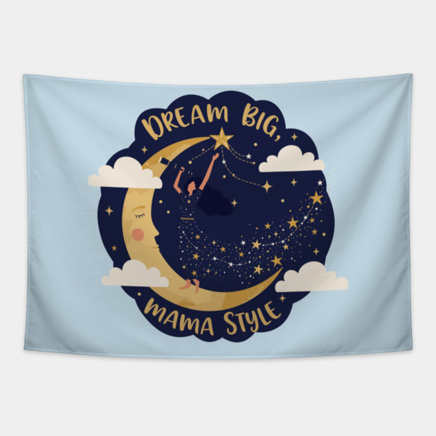 Dream Big, Mama Style Tapestry by enrynz