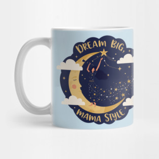 Dream Big, Mama Style Mug