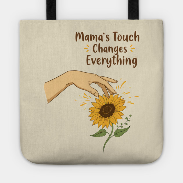 Mama's Touch Changes Everything Tote by enrynz