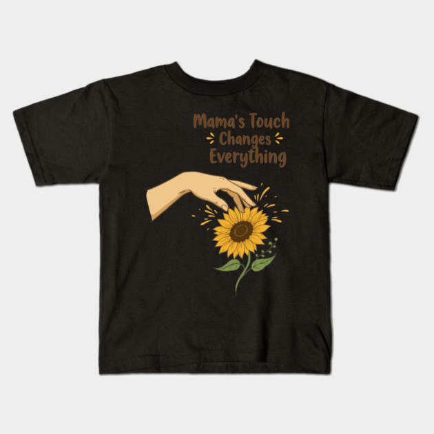 Mama's Touch Changes Everything Kids T-Shirt by enrynz