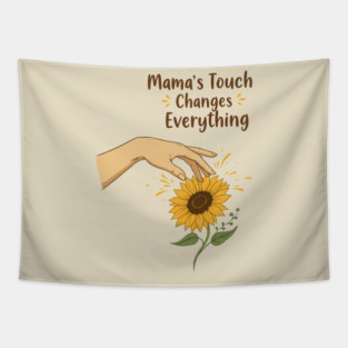 Mama's Touch Changes Everything Tapestry