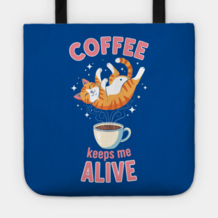Coffee Keeps Me Alive Tote