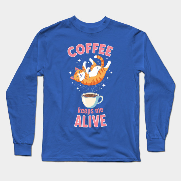 Coffee Keeps Me Alive Long Sleeve T-Shirt by enrynz