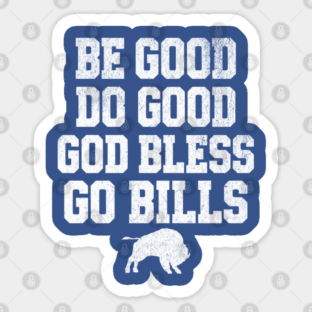 Be Good Do Good God Bless Go Bills // MVP 17 Sticker by AZEERTEE