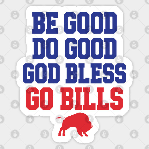 Be Good Do Good God Bless Go Bills // MVP 17 Sticker by AZEERTEE