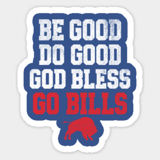 Be Good Do Good God Bless Go Bills // MVP 17 Sticker
