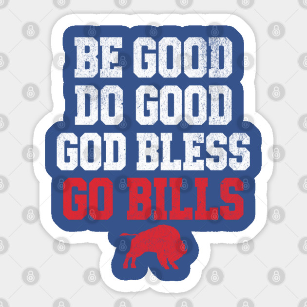Be Good Do Good God Bless Go Bills // MVP 17 Sticker by AZEERTEE