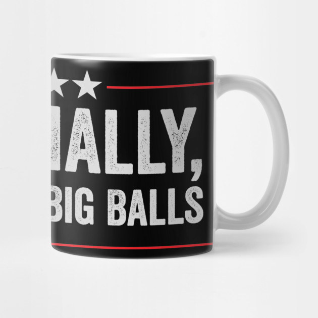 i voted for big balls by ArtistTee ⭐⭐⭐⭐⭐