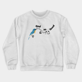 God is so Good: A Melody of God's Love Crewneck Sweatshirt