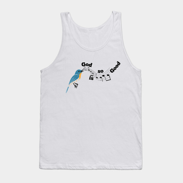 God is so Good: A Melody of God's Love Tank Top by Rox
