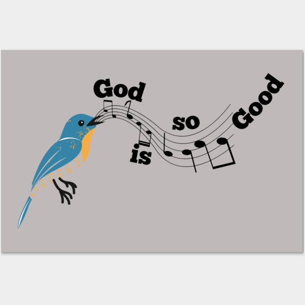 God is so Good: A Melody of God's Love Wall Art by Rox