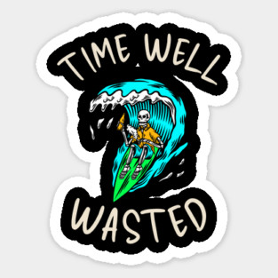 Time well wasted Sticker
