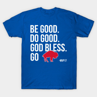 Be-Good-Do-Good-God-Bless-Go-Bills T-Shirt