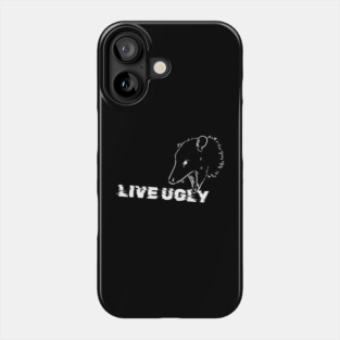 "Live Ugly" Opossum Phone Case
