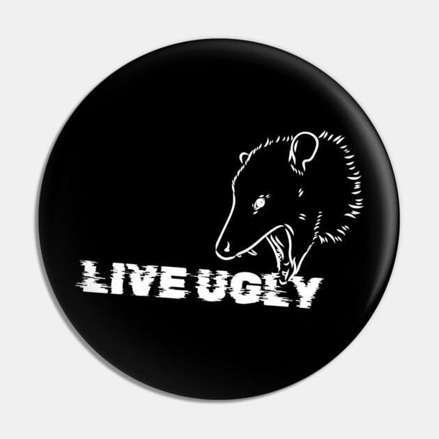 "Live Ugly" Opossum Pin by Low Life Shirts