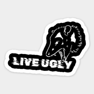 "Live Ugly" Opossum Sticker