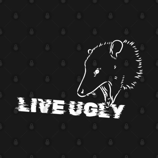 "Live Ugly" Opossum by Low Life Shirts