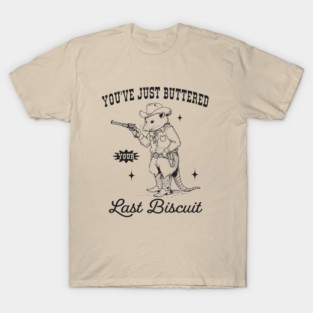 You've just Buttered your last biscuit retro cowboy opossum T-Shirt