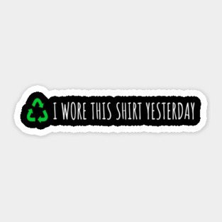 I Wore This Yesterday Sticker
