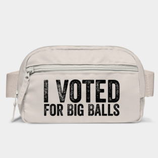 I-voted-For-Big-Balls Bag