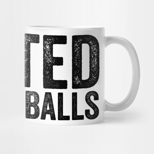 I-voted-For-Big-Balls by ArtistTee ⭐⭐⭐⭐⭐