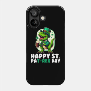 Happy St PaT-Rex Day Dinosaur St Patricks Day Phone Case