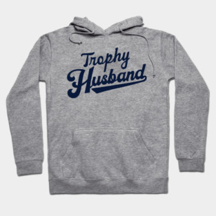 Trophy Husband - Funny Sports Style Hubby Gift Hoodie
