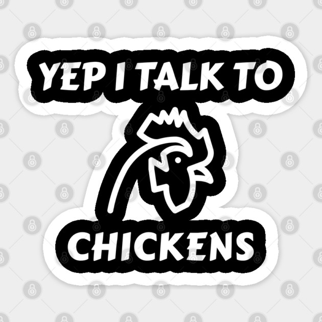 Yep I Talk To Chickens Sticker by Pixel Threads 
