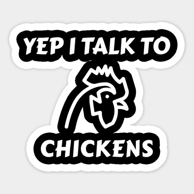 Yep I Talk To Chickens Magnet by Pixel Threads 