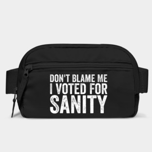 Dont Blame Me I Voted For Sanity Bag