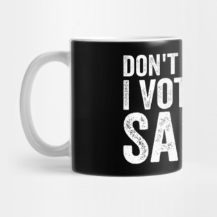 Dont Blame Me I Voted For Sanity Mug