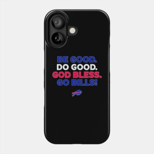 BE GOOD DO GOOD GOD BLESS GO BILLS Phone Case