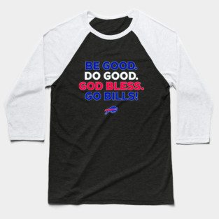 BE GOOD DO GOOD GOD BLESS GO BILLS Baseball T-Shirt