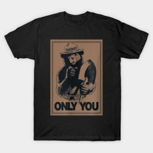 Smokey Bear only you T-Shirt