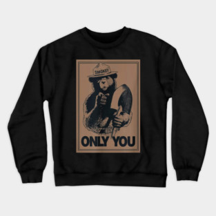 Smokey Bear only you Crewneck Sweatshirt
