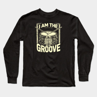 I Am the Groove. Snare Edition Long Sleeve T-Shirt