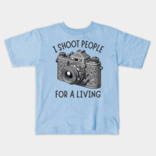 I Shoot People For A Living Photographer Kids T-Shirt