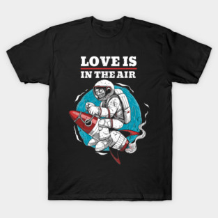 Love is in the Air T-Shirt