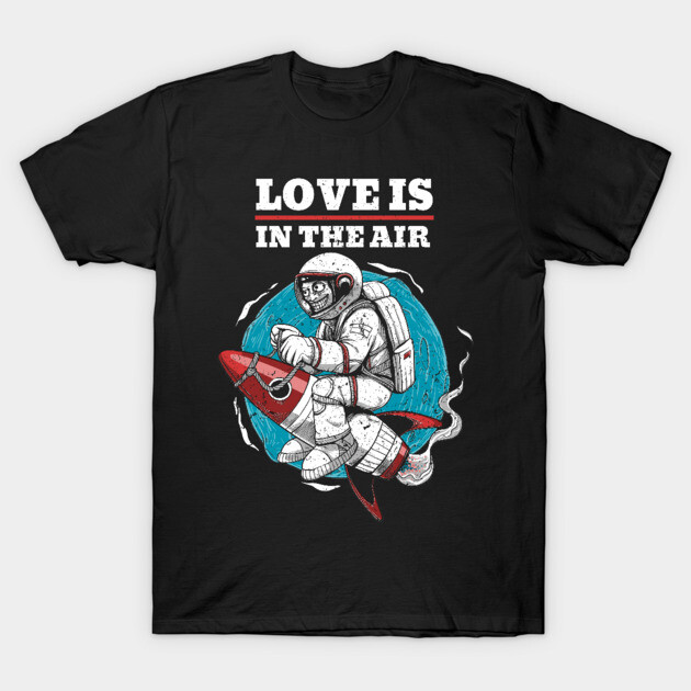 Love is in the Air T-Shirt by NEZ-TEES